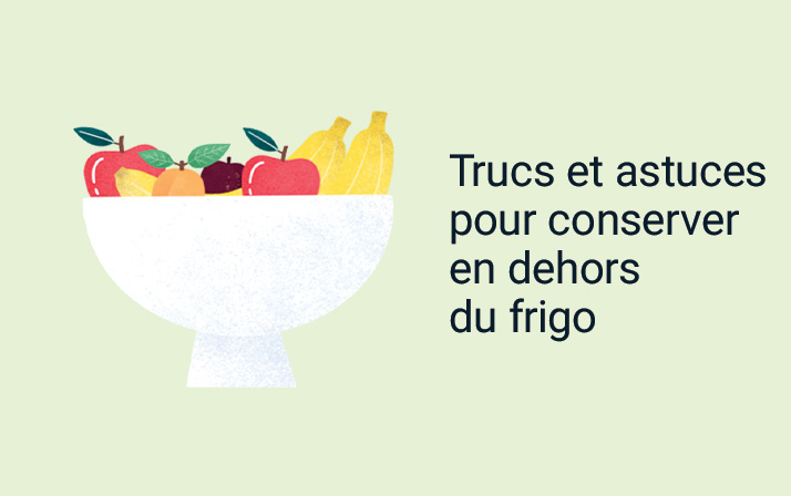 Trucs et astuces pour conserver en dehors du frigo