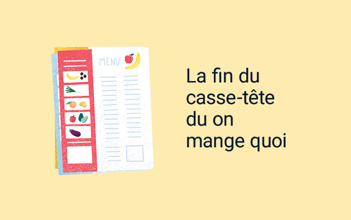 la fin du casse-tête du on mange quoi