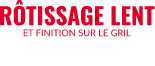 RÔTISSAGE LENT