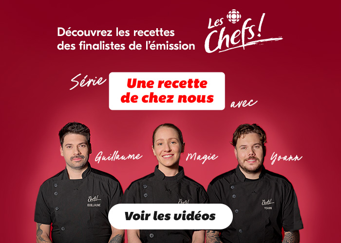 Découvrez les recettes des finalistes de l'émission Chefs! - Voir les vidéos