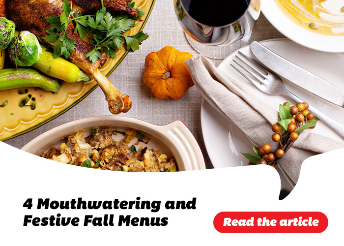 4 Mouthwatering and Festive Fall Menus - Read the article