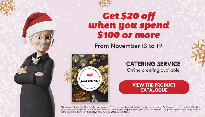 Get $20 off when you spend $100 or more From November 13 to 19 - VIEW THE PRODUCT CATALOGUE